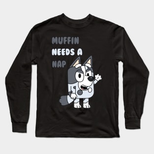 Muffin needs a nap Long Sleeve T-Shirt